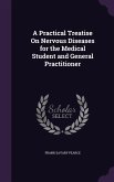 A Practical Treatise On Nervous Diseases for the Medical Student and General Practitioner