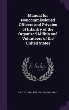 Manual for Noncommissioned Officers and Privates of Infantry of the Organized Militia and Volunteers of the United States