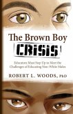 The Brown Boy Crisis: Educators Must Step Up to Meet the Challenges of Educating Non-White Males