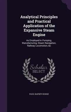 Analytical Principles and Practical Application of the Expansive Steam Engine - Hodge, Paul Rapsey