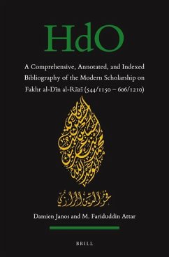 A Comprehensive, Annotated, and Indexed Bibliography of the Modern Scholarship on Fakhr Al-Dīn Al-Rāzī (544/1150--606/1210) - Janos, Damien; Attar, M. Fariduddin