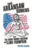Those Arkansaw Bumkins: With the Oinky Boinky Machine and Elmo Frumpkin