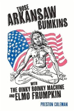 Those Arkansaw Bumkins: With the Oinky Boinky Machine and Elmo Frumpkin - Coleman, Preston