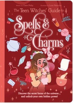 The Teen Witches' Guide to Spells & Charms - Philip, Claire