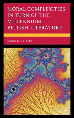 Moral Complexities in Turn of the Millennium British Literature - Reisman, Mara E.