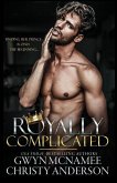 Royally Complicated: (A Stand-alone Royal Forbidden Romance)