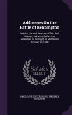 Addresses On the Battle of Bennington: And the Life and Services of Col. Seth Warner; Delivered Before the Legislature of Vermont, in Montpelier, Octo