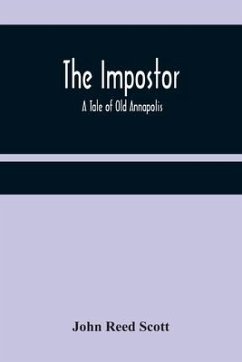 The Impostor; A Tale of Old Annapolis - Reed Scott, John