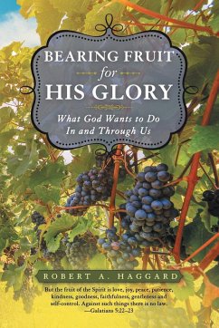 Bearing Fruit for His Glory - Haggard, Robert A.