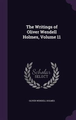 The Writings of Oliver Wendell Holmes, Volume 11 - Holmes, Oliver Wendell