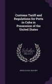 Customs Tariff and Regulations for Ports in Cuba in Possession of the United States