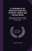 A Catalogue of an Extensive Collection of Choice, Useful, and Curious Books