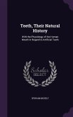 Teeth, Their Natural History