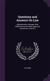 Questions and Answers On Law: Alphabetically Arranged. With References to the Most Approved Authorities, Volume 4