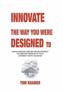 Innovate the Way You Were Designed To - Kramer, Tom