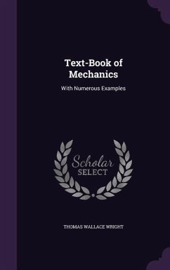 Text-Book of Mechanics: With Numerous Examples - Wright, Thomas Wallace