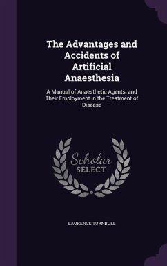 The Advantages and Accidents of Artificial Anaesthesia - Turnbull, Laurence