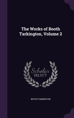 The Works of Booth Tarkington, Volume 2 - Tarkington, Booth