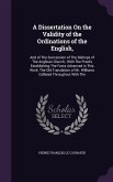A Dissertation On the Validity of the Ordinations of the English,: And of The Succession of The Bishops of The Anglican Church; With The Proofs Establ