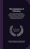 The Limitations of Toleration: A Discussion Between Robert G. Ingersoll, Frederic R. Coudert, Stewart L. Woodford, Before the Nineteenth Century Club