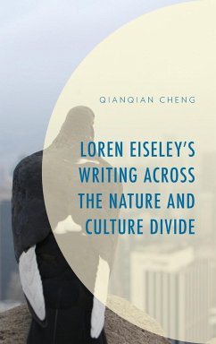 Loren Eiseley's Writing across the Nature and Culture Divide - Cheng, Qianqian