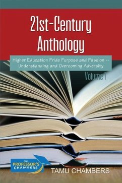 Cover 21st-Century Anthology: Higher Education Pride Purpose and Passion -- Understanding and Overcoming Adversity Volume 1