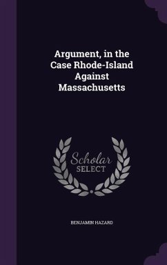 Argument, in the Case Rhode-Island Against Massachusetts - Hazard, Benjamin