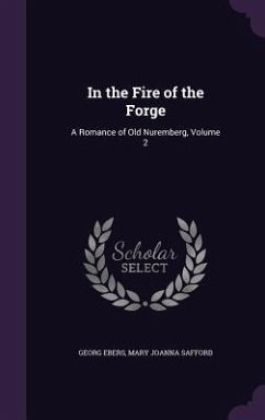 In the Fire of the Forge - Ebers, Georg; Safford, Mary Joanna