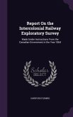 Report On the Intercolonial Railway Exploratory Survey