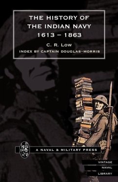 HISTORY of the INDIAN NAVY 1600 - 1863 Volume 1 - By Cr Low