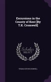 Excursions in the County of Kent [By T.K. Cromwell]