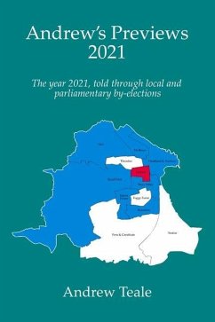 Andrew's Previews 2021: The year 2021, told through parliamentary and local by-elections - Teale, Andrew