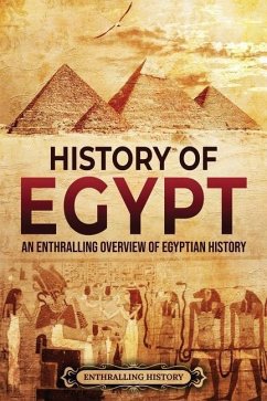 History of Egypt: An Enthralling Overview of Egyptian History - History, Enthralling