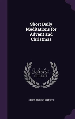 Short Daily Meditations for Advent and Christmas - Bennett, Henry Morden
