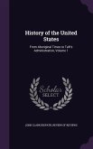 History of the United States: From Aboriginal Times to Taft's Administration, Volume 1