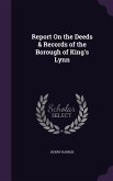 Report On the Deeds & Records of the Borough of King's Lynn