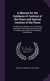 A Manual for the Guidance of Justices of the Peace and Special Justices of the Peace: Containing the Statute Law of the Colony Bearing On Their Powers