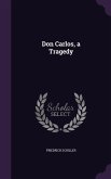 Don Carlos, a Tragedy