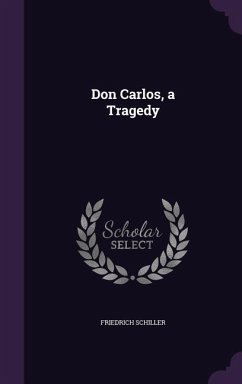 Don Carlos, a Tragedy - Schiller, Friedrich