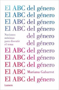 El ABC del Género / The ABC of Gender. Minimal Notions to Discuss the Matter - Gabarrot, Mariana