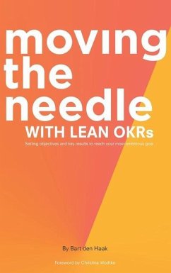 Moving the Needle with Lean Okrs - Den Haak, Bart