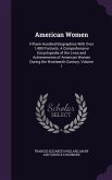American Women: Fifteen Hundred Biographies With Over 1,400 Portraits: A Comprehensive Encyclopedia of the Lives and Achievements of A