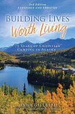 Building Lives Worth Living: 75 Years of Christian Camping in Alaska