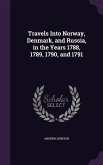 Travels Into Norway, Denmark, and Russia, in the Years 1788, 1789, 1790, and 1791