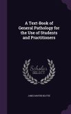 A Text-Book of General Pathology for the Use of Students and Practitioners