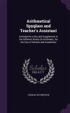 Arithmetical Spyglass and Teacher's Assistant: Intended As a Key and Supplement to the Different Works On Arithmetic, for the Use of Schools and Acade