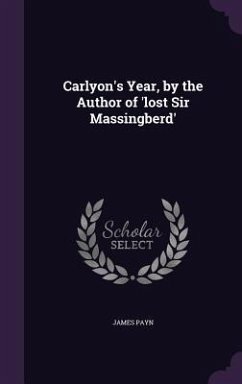Carlyon's Year, by the Author of 'lost Sir Massingberd' - Payn, James