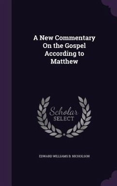 A New Commentary On the Gospel According to Matthew - Nicholson, Byron Edward Williams