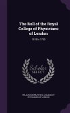 The Roll of the Royal College of Physicians of London: 1518 to 1700