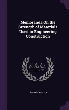 Memoranda On the Strength of Materials Used in Engineering Construction - Whildin, J[oseph] K